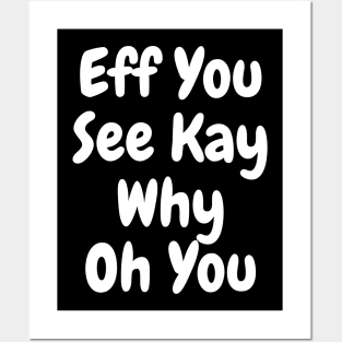 Eff You See Kay white Funny Quote Typography Posters and Art